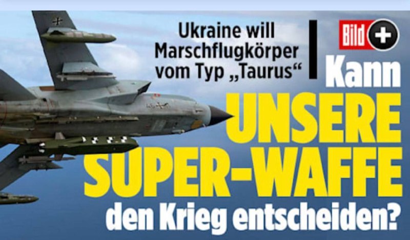 🇺🇦„Křížující střela Taurus je superzbraň, po které Kyjev volá“: Bild se připojil...