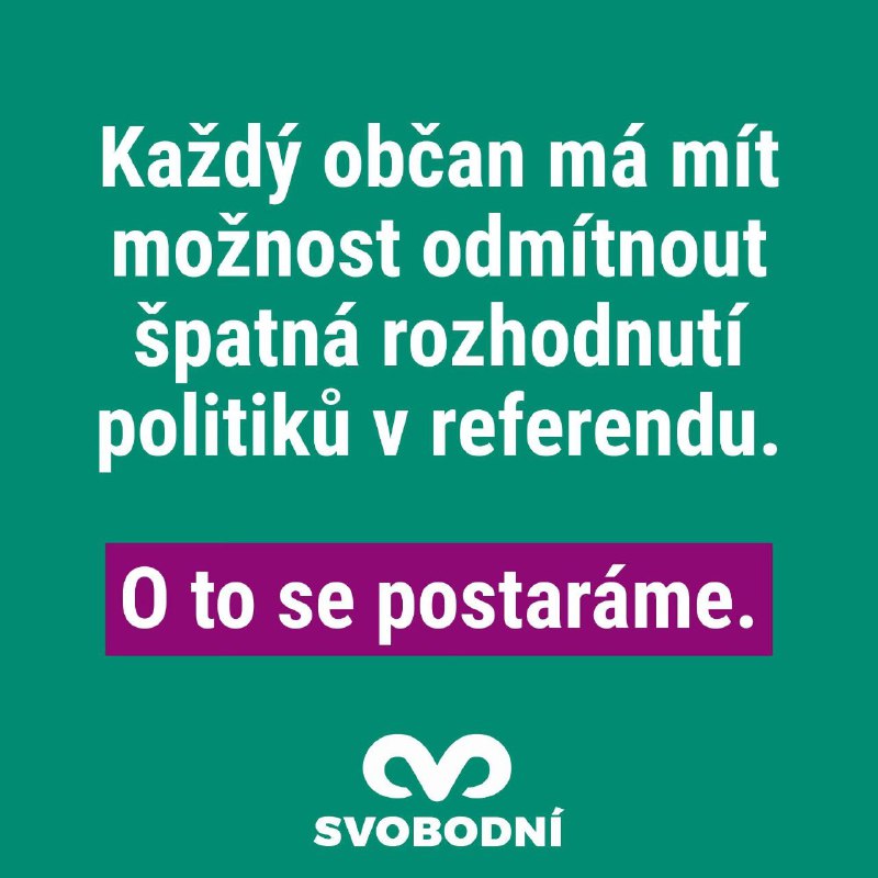 Říkáme to jasně:každý občan má mít možnost odmítnout špatná rozhodnutí politiků v ref...