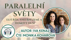 AUDIOKNIHA Iva Kenaz: Paralelní světy - elfí říše, vnitřní země a domovy duší