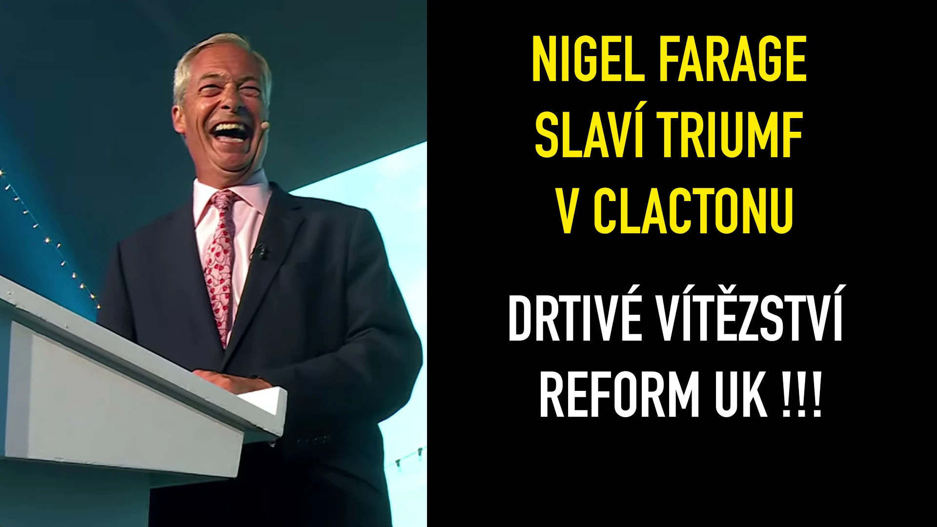 Nigel Farage slaví triumf v Clactonu a promlouvá o vraždě podporovatelky Reform UK