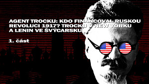 1/2 Agent Trockij: Kdo financoval ruskou revoluci 1917? Trockij v New Yorku a lenin ve Švýcarsku ??