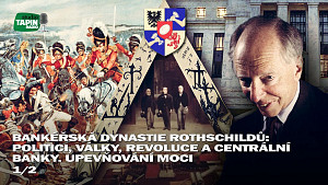 1/2 Bankéřská dynastie Rothschildů: Politici, války, revoluce a centrální banky. ? Upevňování moci ?