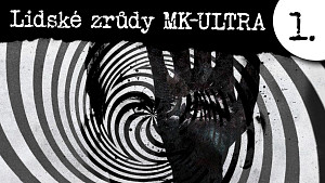 1/2 Lidské zrůdy MK-ULTRA: Psychofarmaka, halucinace, hypnóza, amnézie či programování osobností!