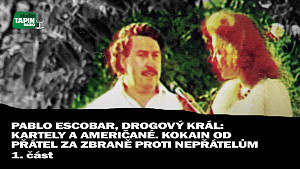 1/2 Pablo Escobar, drogový král: Kartely a Američané. Kokain od přátel za zbraně proti nepřátelům ??
