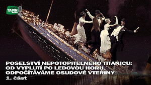 1/2 Poselství nepotopitelného Titanicu: ? Od vyplutí po ledovou horu. Odpočítáváme osudové vteřiny ⏳