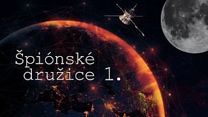 1/2 Špionské družice: ? Počasí, komunikace, armáda. ? Sledují a odposlouchávají celou planetu! ?