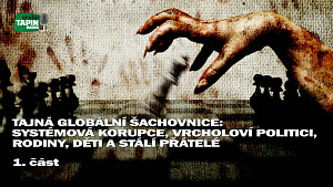 1/2 Tajná globální šachovnice: Systémová korupce, vrcholoví politici, rodiny, děti a stálí přátelé ?