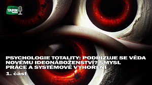 1/4 Psychologie totality: Podřizuje se věda novému ideonáboženství? Smysl práce a systémové vyhoření