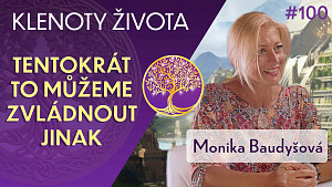 #100 Monika Baudyšová: Paměť Atlantidy se otevírá | Probuzení Kristova vědomí v nás | Klenoty života