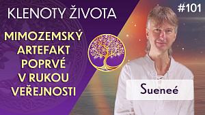 #101 Sueneé: Nový mimozemský artefakt na Zemi a vědomý vesmír | Sféra z Buga | Klenoty života