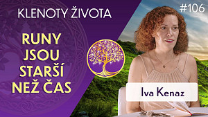 #106 Iva Kenaz: Runy jako magické kódy stvoření | Klenoty života
