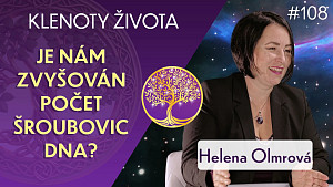 #108 Helena Olmrová: Transformace DNA lidstva na Zemi podle Dolores Cannon | Klenoty života