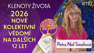 #110 Petra Nel Smolová: Duchovní vývoj člověka v roce 2026 | Klenoty života