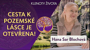 #120 Hana Sar Blochová: Prvotní osídlení Země a první rasa obrů | Klenoty života