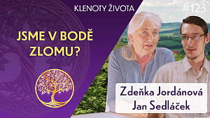 #123 Zdeňka Jordánová a Jan Sedláček: Zachraňme naši krajinu a sami sebe AKTUÁLNĚ | Klenoty života
