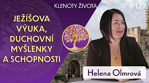 #127 Helena Olmrová: Ježíš jako mystik i člověk | Co odhalila regresní hypnóza Dolores Cannon? | Klenoty života
