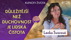 #128 Lenka Svorová: Hra na světlo a stín na Zemi | Klenoty života