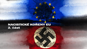 2/2 Nacistické kořeny EU: Od Adenauera přes Kohla po Merkelovou. Panzerfaust rezaví, kartely rostou!