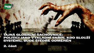 2/2 Tajná globální šachovnice: Politici jako výkladní skříň. Kdo slouží systému, bude štědře odměněn