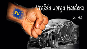 2/2 Vražda Jörga Haidera: Rekonstrukce autonehody. Bomba ve střeše a dálkové ovládání vozu telefonem