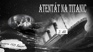 2/3 Atentát na Titanic: Legendy o ledovci a alkohol tekl proudem. Posádka lodi jako ozbrojený gang