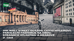 2/3 Jak Wall Street dláždil cestu Hitlerovi: Paralelní fašismus na obou stranách Atlantiku a Arabové