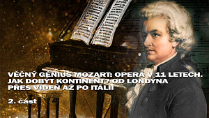 2/4 Věčný génius Mozart: Opera v 11 letech. Jak dobýt kontinent? Od Londýna přes Vídeň až po Itálii