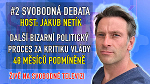 #2 Svobodná debata | host Jakub Netík - Informace k jeho odsouzení za kritiku vlády