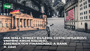 3/3 Jak Wall Street dláždil cestu Hitlerovi: Vnitřní kruh nacistů, ? amerických finančníků a bank ?