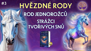 #3 Hvězdné rody duší: Rod Jednorožců, strážci tvořivých snů | Dvojplameny | české titulky
