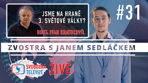 #31 Zvostra s Janem Sedláčkem, host Ivan Kratochvíl - Jsme na hraně 3. světové války