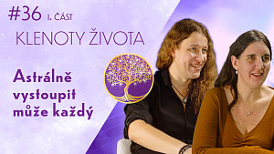 #36/1 Sidris a Terí: ASTRÁLNÍ CESTOVÁNÍ | Co je za hmotou? | Klenoty života