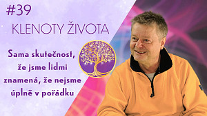#39 Igor Chaun: Podstata naší reality z pohledu tvůrce | Klenoty života