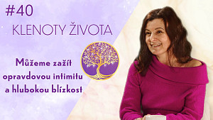 #40 Petra Košťálová: Jak žít naplno boží dary ve vztazích, sexualitě a tvoření | Klenoty života