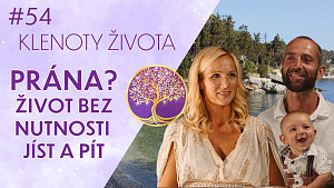 #54 Petr Tichý a Ivana Dolinská: Pránická výŽiva je SVOBODA | Klenoty života