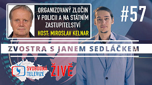 #57 Zvostra s Janem Sedláčkem, host Miroslav Kelnar – Organizovaný zločin v policii a v justici