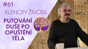 #61 Jaromír Kozák: Egyptská kniha mrtvých | Klinická smrt | Odpoutání od hmoty | Klenoty života