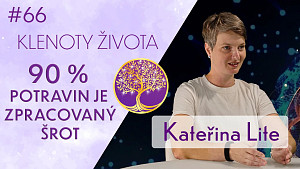 #66 Kateřina Lite: Hospodaření s bioenergií | Lidská fotosyntéza | Principy nové výživy | Klenoty života