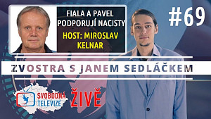 #69 Zvostra s Janem Sedláčkem, host Miroslav Kelnar – Fiala a Pavel podporují nacisty