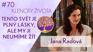 #70 Jana Radová: Princip oběť - viník a jak z něj ven? | Klenoty života