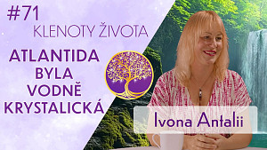 #71 Ivona Antalii: Vzpomínky duše | Vodní světy | Atlantida | Lyra | Klenoty života