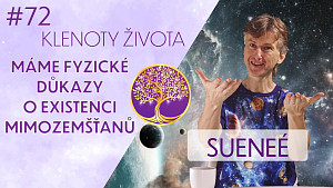 #72 Sueneé: Mimozemšťané a galaktická rodina | Klenoty života