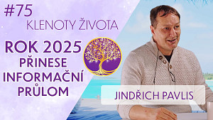#75 Jindřich Pavlis: Rok 2025 v souvislostech očima astrologa | Klenoty života