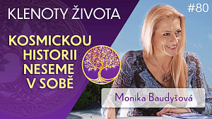 #80 Monika Baudyšová: Andromeda a Sirius | Jak hvězdné světy ovlivňují náš život? | Klenoty života