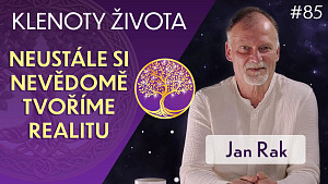 #85 Jan Rak: Podstata bytí a vědomý život pohledem kvantového fyzika | Klenoty života