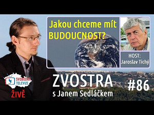 #86 Zvostra s Janem Sedláčkem, host Jaroslav Tichý – Jakou chceme mít budoucnost?