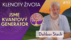 #93 Dalibor Stach: Klinická smrt a člověk jako kvantový generátor | Klenoty života