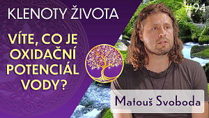 #94 Matouš Svoboda: Voda jako inteligentní bytost | Klenoty života