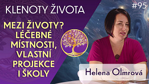 #95 Helena Olmrová: Výzkum Dolores Cannon o životě po smrti | Klenoty života