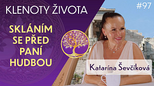 #97 Katarína Ševčíková: Kouzlo harfy | Pohlazení po duši | Klenoty života